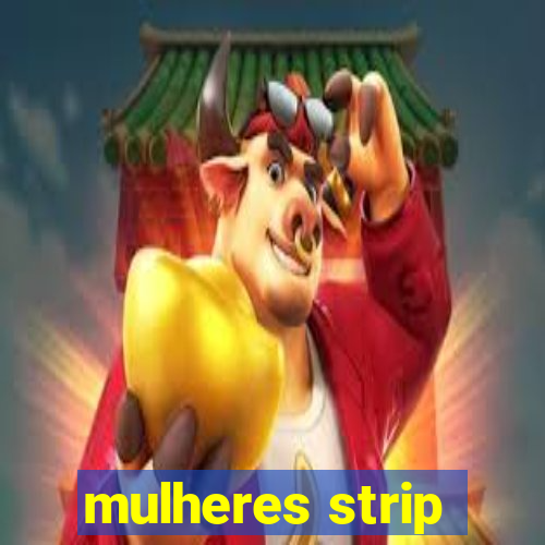 mulheres strip